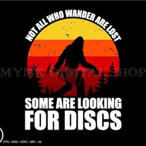 disc golf svg, bigfoot not all who wanders are lost svg, svg, png, cricut, dxf, clipart, for Commercial and Personal use