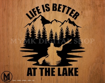 Kayak Life is Better at the Lake svg file, kayak svg, kayaking svg, svg, png, cricut, dxf, clipart, for Commercial and Personal use