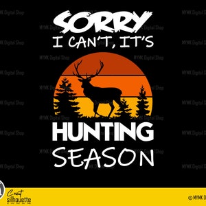 Deer Hunting svg - sorry i can't its hunting season, deer png, deer svg, hunting png, cut file, cricut