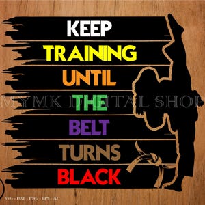 karate svg, taekwondo, keep training until the belt turn black, martial arts svg, karate girl, svg, png, clipart, karate