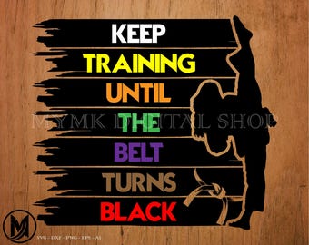 May include: Black and white silhouette of a person in a martial arts pose with the text "Keep Training Until The Belt Turns Black" in colorful stripes.