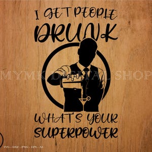 I Get People Drunk What&#39;s Your Superpower Bartender svg file, bartender svg, svg, png, cricutm dxf, clipart, for Commercial and Personal use