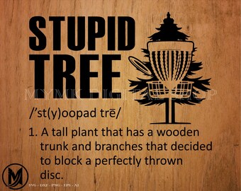 Disc Golf svg, Stupid Tree means, svg, png, dxf, cricut, clipart, for personal and commercial use