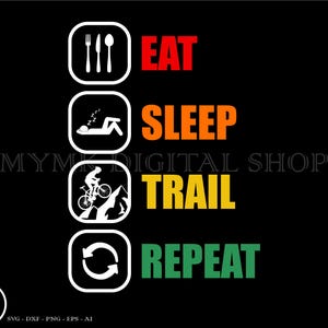 mtb svg, eat sleep trail repeat, mountain bike svg, cycling svg, bicycle svg, bike svg, biking svg, mountain biking svg, cyclist svg, svg
