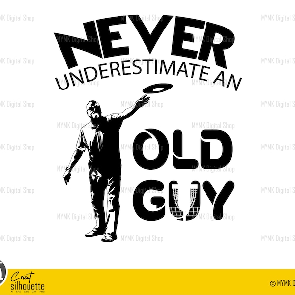 disc golf svg, never underestimate an old guy, frisbee golf, disc, frolf, golf, svg, png, clipart, cut file, dxf