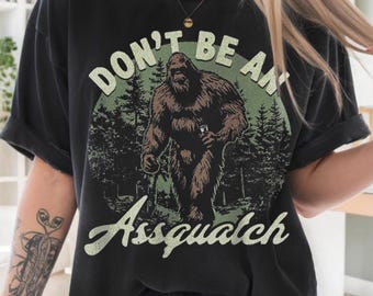 Don't be an Assquatch Shirt, Bigfoot shirt , Retro camping design, Hiking shirt