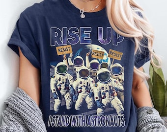Astronaut Protest Shirt, Resist T-shirt, Space Graphic Tee, Men's Graphic Shirt, Women's Space Tee, Gift for Him
