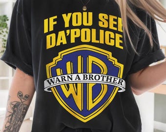 If you see da police warn a brother, graphic brother shirt