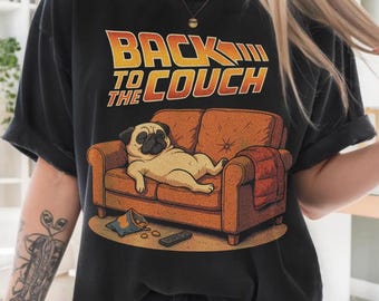 Back To The Couch, Funny Pug T-Shirt, Pug Mom, Funny Dog Shirt, Dog Lover Gift, Funny Meme Shirt