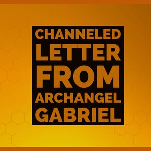 Carta canalizada del arcángel Gabriel // Mensaje canalizado, Adivinación, Lectura psíquica, Mediumnidad, Escritura automática, Mensaje de ángel