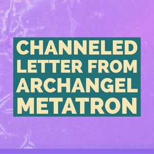 Carta Canalizada del Arcángel Metatrón // Canalizar Mensaje, Adivinación, Lectura Psíquica, Mediumnidad, Escritura Automática, Mensaje de Ángel