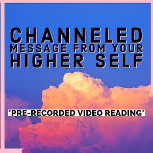 May include: A pink and blue graphic with a message that reads "Channeled Message From Your Higher Self" with a pink border and a pre-recorded video reading note. The background is a cloudy sky with pink and orange hues.