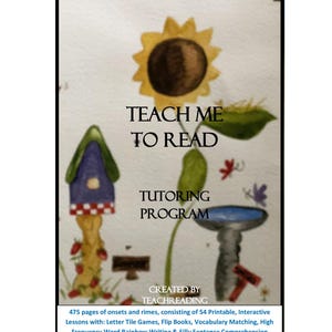 May include: A watercolor illustration for a tutoring program. The image features a sunflower, birdhouse, and bird bath. Text reads "TEACH ME TO READ TUTORING PROGRAM" and "CREATED BY TEACHREADING". Includes 475 pages of lessons.