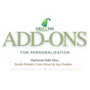 Peut inclure: L'image présente le texte "ADD-ONS" en vert, avec "FOR PERSONALIZATION" en dessous. Le logo GreenTag est en haut. En dessous, il est écrit "Optional Add-Ons: Bottle Holder, Extra Base & Key Holder."