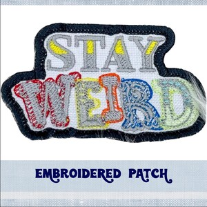 Stay Weird Embroidery Patch for Jacket, Hat, Backpack, and More! | Iron On, Sew On, or Hook and Loop Backing