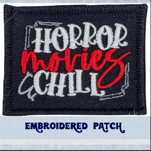 Horror Movies and Chill Embroidery Patch for Jacket, Hat, Backpack, and More! | Iron On, Sew On, or Hook and Loop Backing