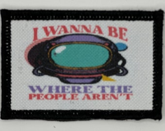 I Wanna be where the People Aren't Fancy Patch, Removable 2" x 3" Hook Backing Patch, Morale Patch