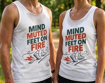 Mind Muted Feet On Fire-runnertanktop | motiverende hardloopafbeelding, marathontraining