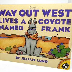 Way Out West Lives a Coyote Named Frank by Jillian Lund/Funny Coyote Book with Illustrations/Easy Reader about Friends/Reading Level Age 6+