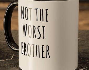 Not The Worst Brother mug | Funny Sibling Coffee Mug