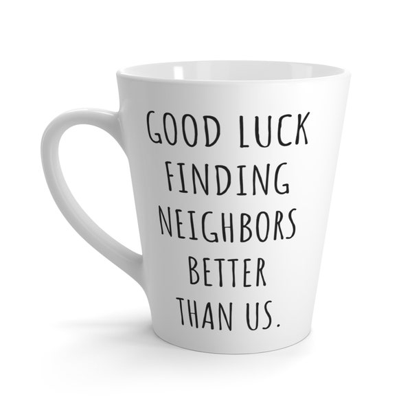 Good Luck Finding Better Neighbors Coffee Mugs Etsy