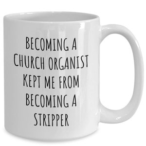 Church organist gift, Musician Coffee Mug, Gag Gift, Birthday, Thank You, Retirement, New Job, Pipe Organ, Music Director, Church Choir