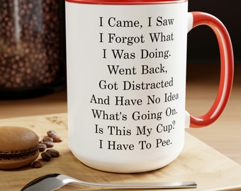 I Came I Saw, I Have to Pee, Gift for Senior Adults, 70th Birthday Gift, Funny Birthday Gift, 2 Tone Coffee Mug, 15 oz. 70th Birthday Party