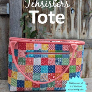 May include: A rectangular tote bag featuring a multi-colored patchwork quilt design with small floral and geometric patterns. It has coral-colored fabric handles, a top zipper, and a front zippered pocket. Text reads: Tensisters Tote and TWO panels of 1.5" Finished EasyPiecing Grid Included!