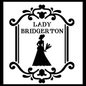 Bridgerton svg png/Lady Bridgerton/bridgerton quote svg png/Bridgerton show/Bridgerton gift for her