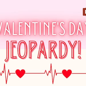 Valentine&#39;s Day Jeopardy!