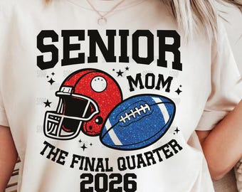 Senior Mom Final Quarter 2026 Football Mom Shirt PNG, Custom Jersey Number, Senior Night Digital Download, 6 File Bundle,Class of 2026 Png