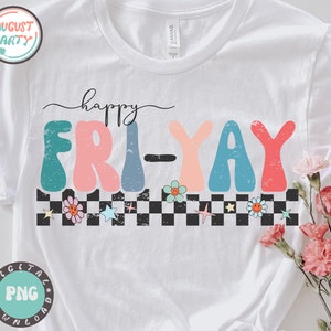 May include: White t-shirt with the text "happy fri-yay" in colorful, retro-style letters. The letters are outlined in black and have a distressed look. The text is above a black and white checkered pattern with small, colorful flower and star designs.