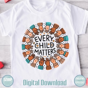 May include: White t-shirt with a circle design of hands in different skin tones reaching towards the center. The text "EVERY CHILD MATTERS" is in the center of the circle.