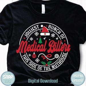 May include: Black t-shirt with a circular design featuring the text "Jolliest Bunch of Medical Billers" in red and white. The design includes a Santa hat, snowflakes, a Christmas tree, and holly. The words "This Side of the Nuthouse" are also included.
