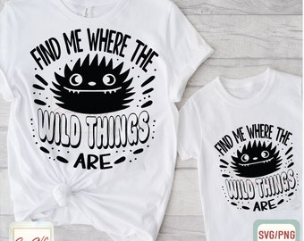 Find Me The Wild Things Are SVG,Wild Adventures SVG, Mom and Son Matching Shirt Design, Family Adventure Cut File,Mama and Daughter Shirt