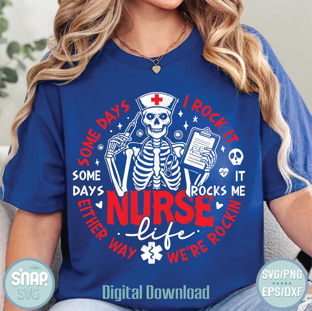 Funny Nurse Skeleton Svg,some Days I Rock It Nurse Life Png,rocking ...