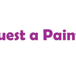 May include: Purple text on a white background that reads "Request a Painting".