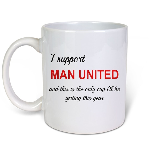 I Support Man United -gag meme Novelty Gift idea – Stylish Themed Printed Coffee mugs –Funny Mug- Tea Mugs – Best Gift Mugs