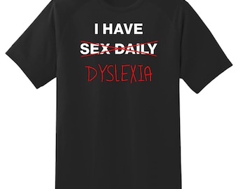 I Have Dyslexia -Christmas T Shirt-Fancy Dress gag meme T shirt unisex Mens Womens Gift Idea Novelty Gift idea Adult T shirt