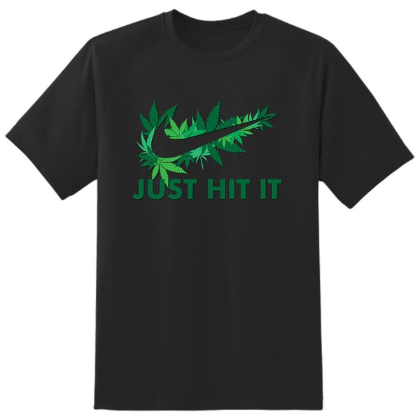 Just Hit It Weed Cannabis T shirt Adult Unisex