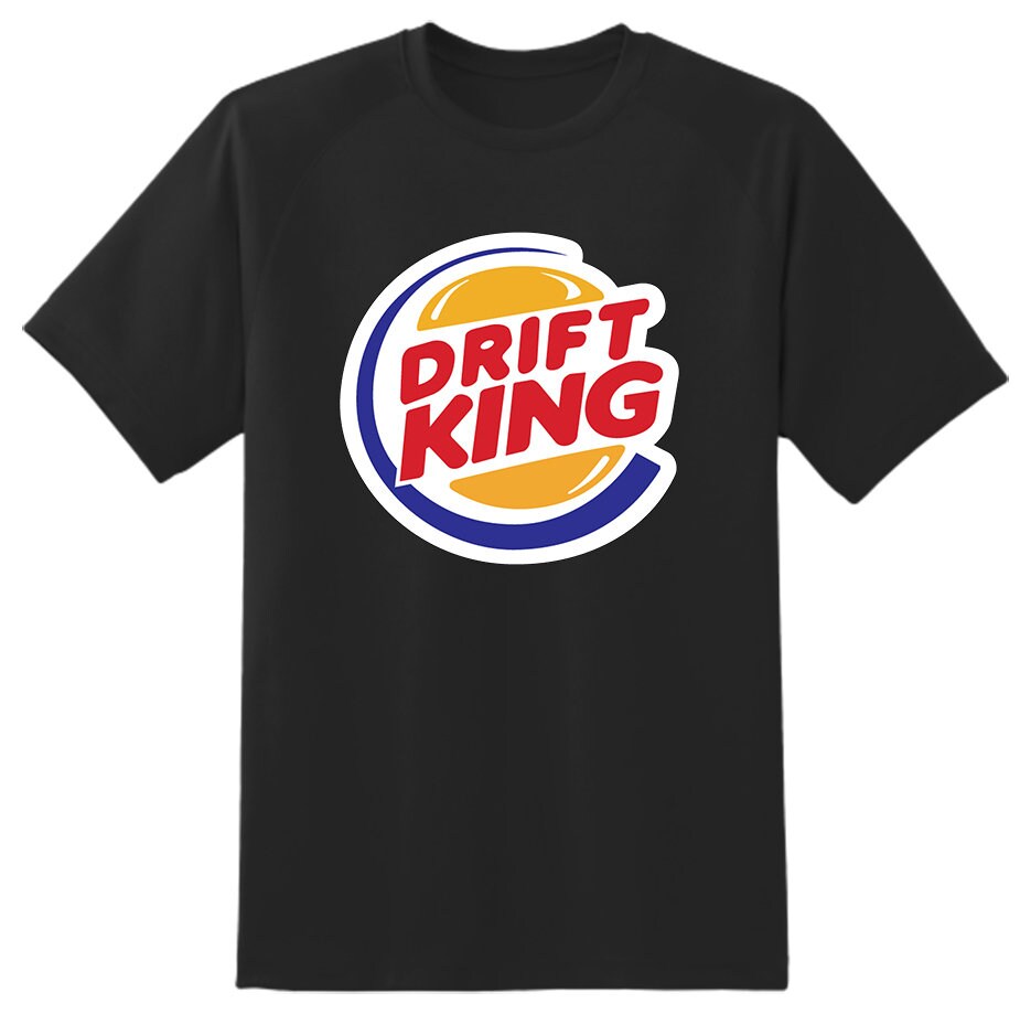 Drift King Burger King Novelty Funny Unisex T Shirt Etsy UK