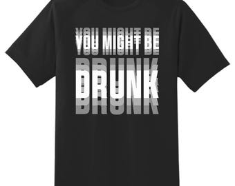 You might be drunk-unisex t shirt-unisex Adult- funny rude joke comedy stag top cool meme gift present idea
