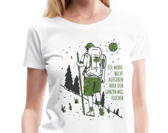 Wandern Bergsteigen Bergmesch Shirt Werde nicht aufgeben Premium T-Shirt