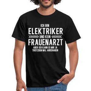 Elektriker T-Shirt Bin Elektriker und kein Frauenarzt Lustiges Witziges Shirt