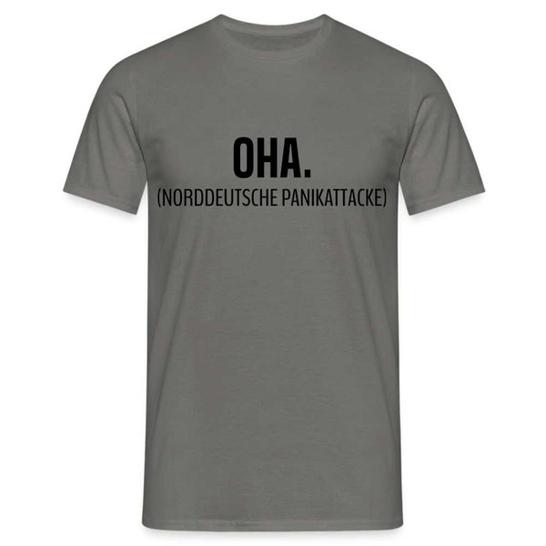 Shirt OHA Norddeutsche Panikattacke Lustiges T-Shirt