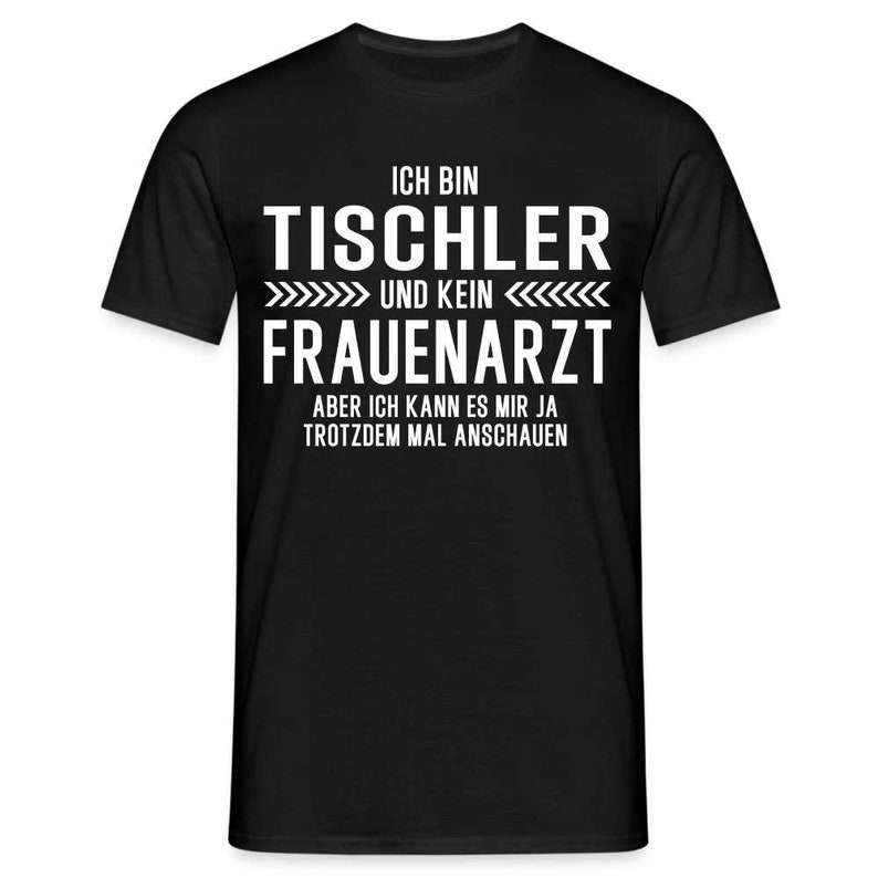 Tischler T-Shirt Bin Tischler und kein Frauenarzt Lustiges Witziges Shirt - Schwarz