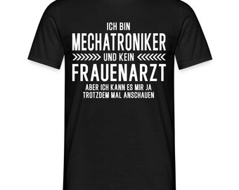 Mechatroniker T-Shirt Bin Mechatroniker und kein Frauenarzt Lustiges Witziges Shirt