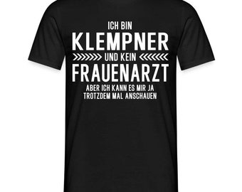 Klempner T-Shirt Bin Klempner und kein Frauenarzt Lustiges Witziges Shirt