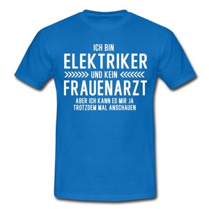 Elektriker T-Shirt Bin Elektriker und kein Frauenarzt Lustiges Witziges Shirt