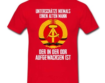 DDR Nostalgie Unterschätze niemals einen altern Mann der in der DDR aufgewachsen ist T-Shirt